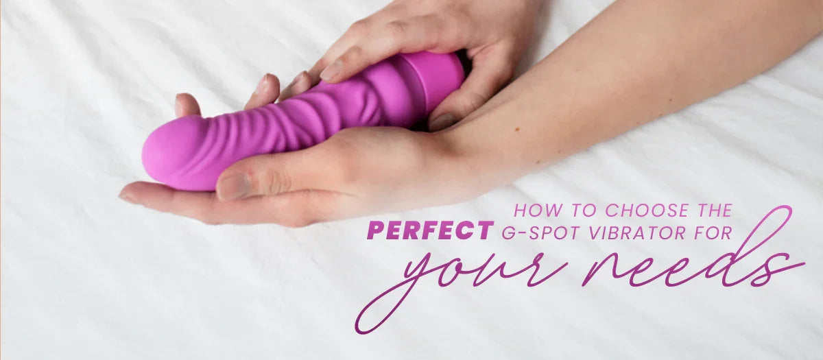 How to Choose the Perfect G-Spot Vibrator for Your Needs - Frisky Business Adult Sex Toys Shop