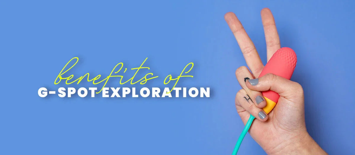 Benefits of G-Spot Exploration - Frisky Business Adult Sex Toys Shop