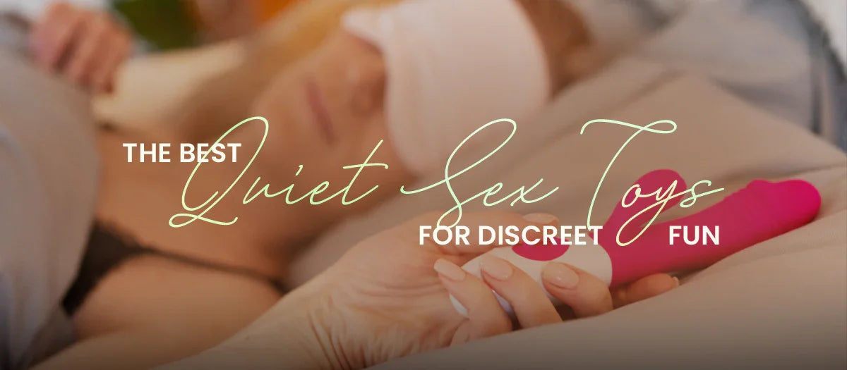 The Best Quiet Sex Toys for Discreet Fun - Frisky Business Adult Sex Toys Shop
