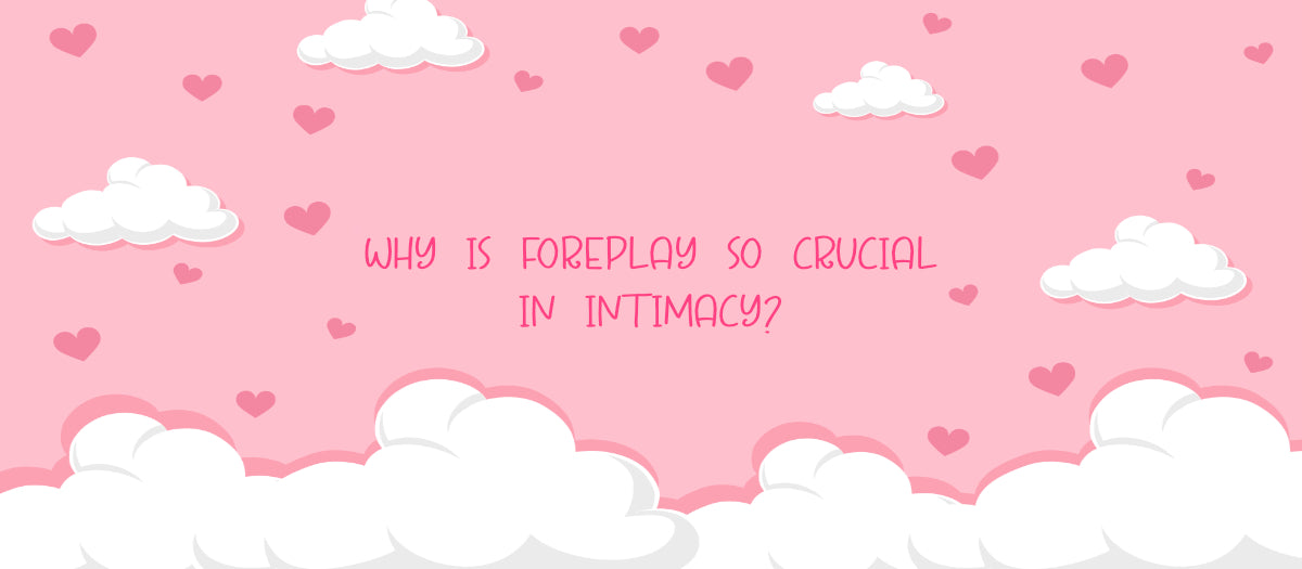 The Importance of Foreplay in Intimacy