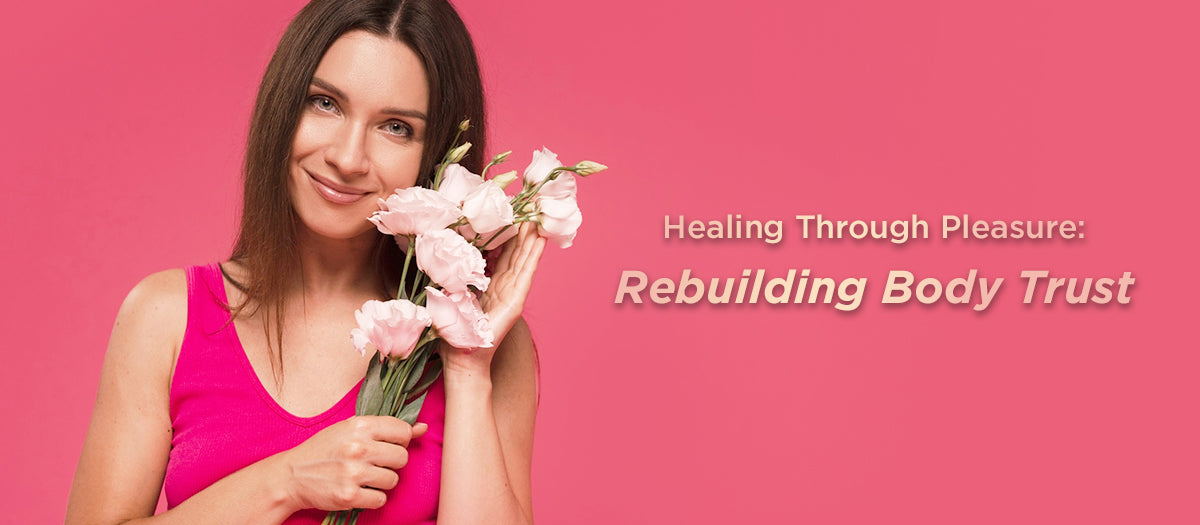 Healing Through Pleasure: Rebuilding Body Trust