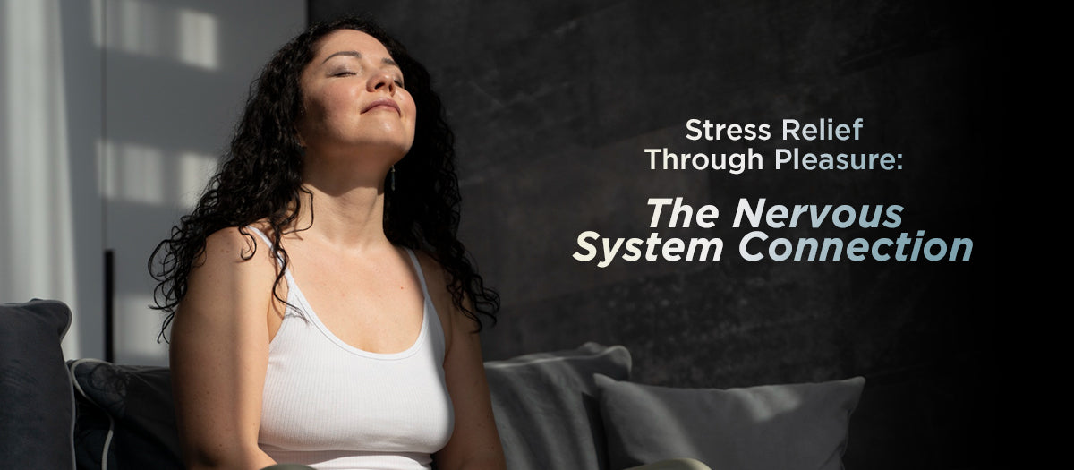 Stress Relief Through Pleasure: The Nervous System Connection