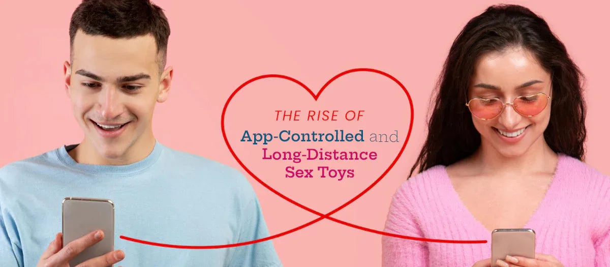 The Rise of App-Controlled and Long-Distance Sex Toys - Frisky Business Adult Sex Toys Shop
