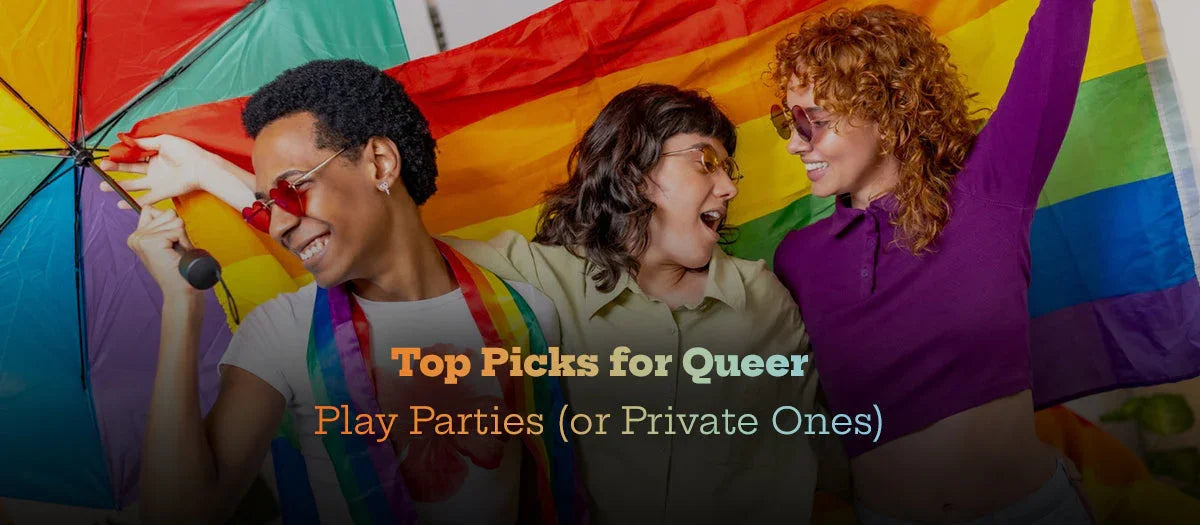 Top Picks for Queer Play Parties (or Private Ones) - Frisky Business Adult Sex Toys Shop