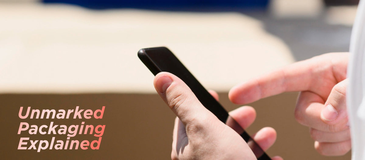 Unmarked Packaging Explained