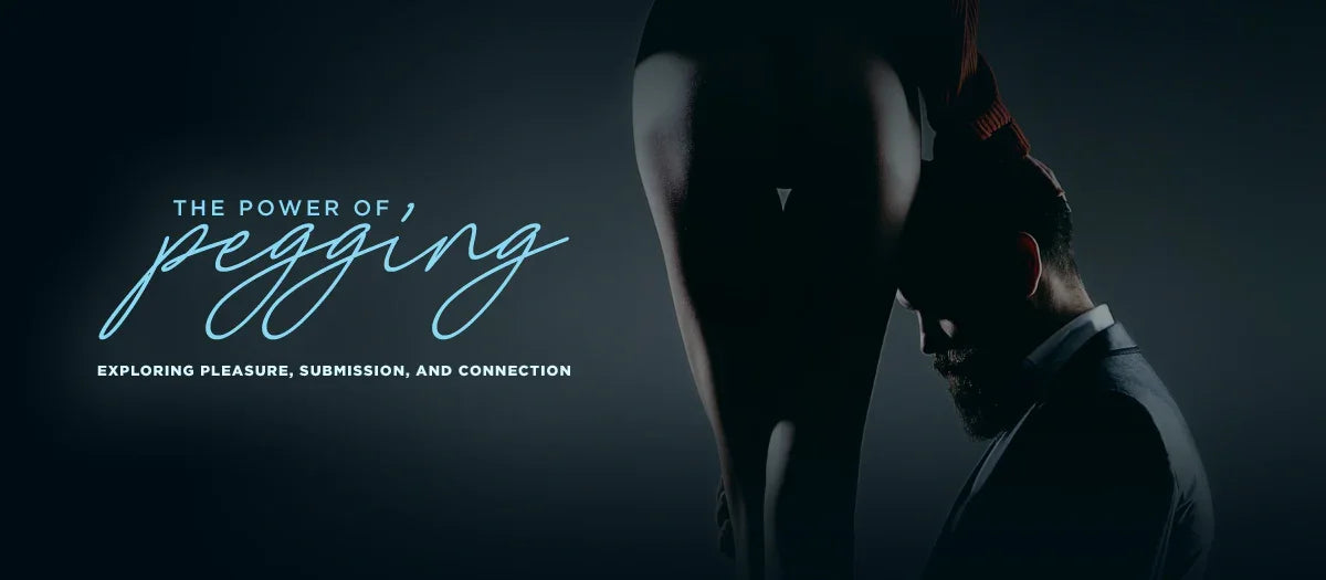 The Power of Pegging - Frisky Business Adult Sex Toys Shop