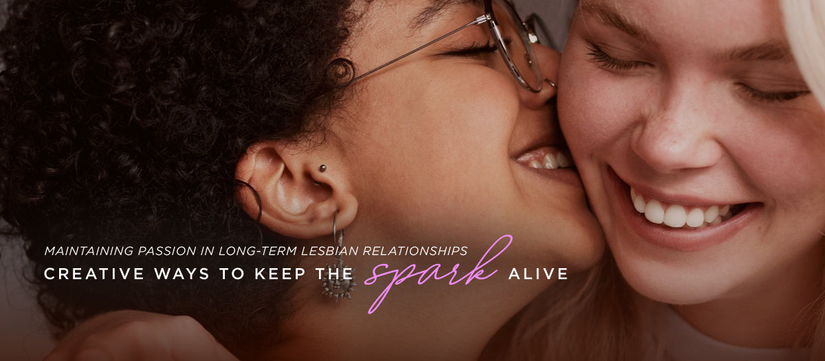 Keeping the Spark Alive in Long-Term Lesbian Relationships