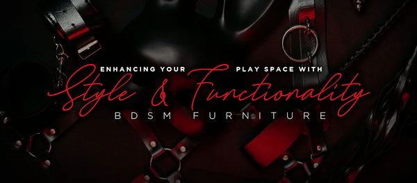 BDSM Furniture: Style & Functionality