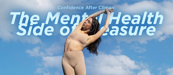 Confidence After Climax: The Mental Health Side of Pleasure
