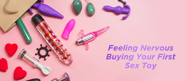 Feeling Nervous Buying Your First Sex Toy