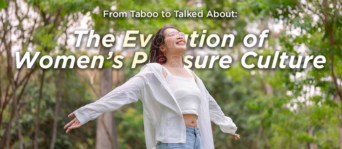 From Taboo to Talked About: The Evolution of Women’s Pleasure Culture