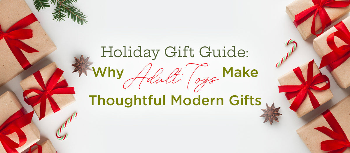 Holiday Gift Guide: Why Adult Toys Make Thoughtful Modern Gifts