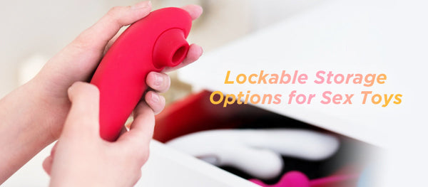 Lockable Storage Options for Sex Toys