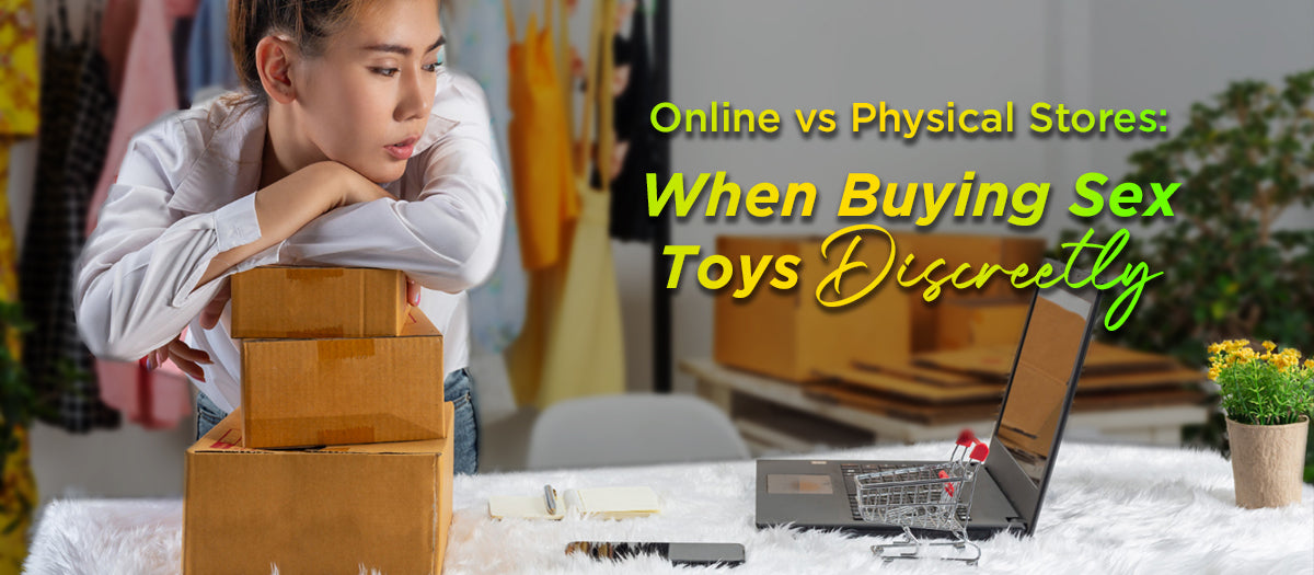 Online vs Physical Stores (Privacy Comparison) When Buying Sex Toys Discreetly