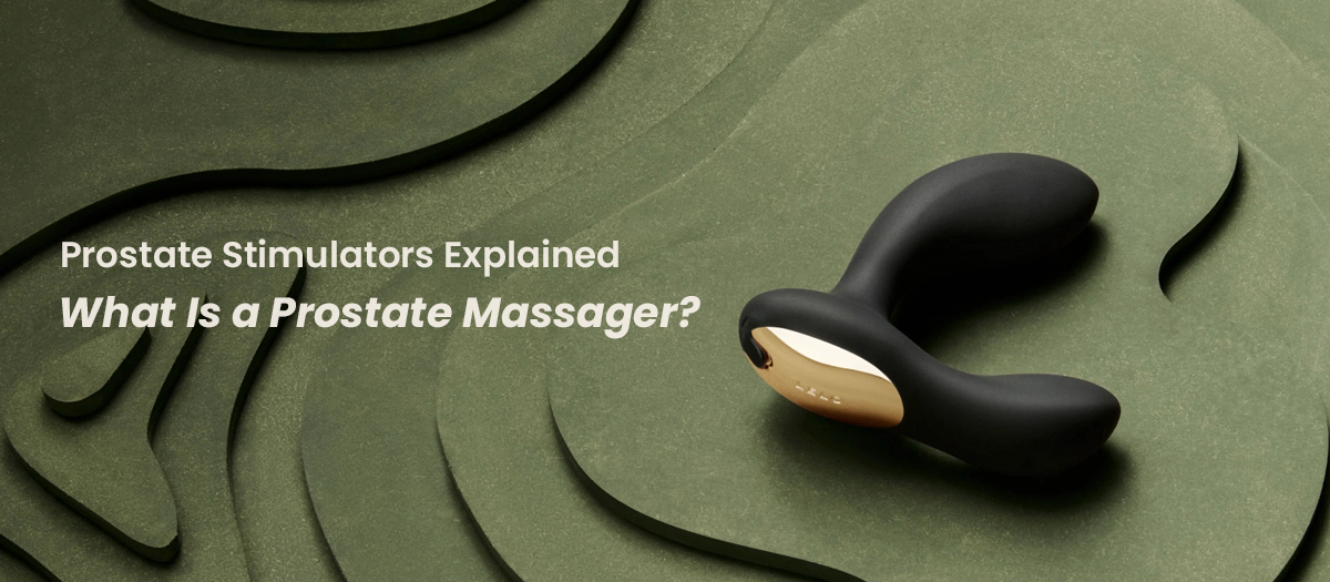 what is a prostate massager prostate toys and vibrating prostate stimulators explained