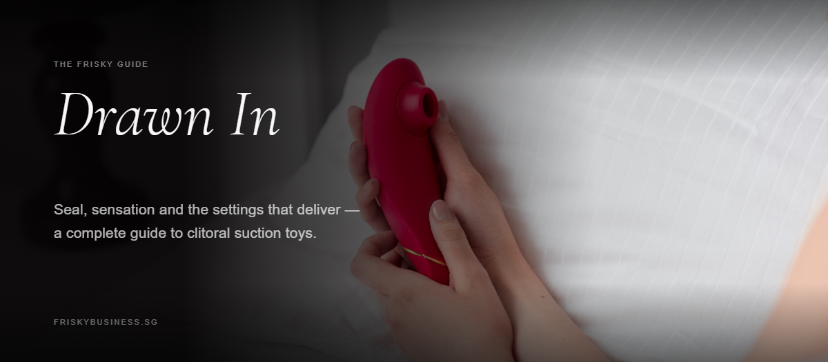How to Use a Clitoral Suction Toy: Seal, Settings and Technique