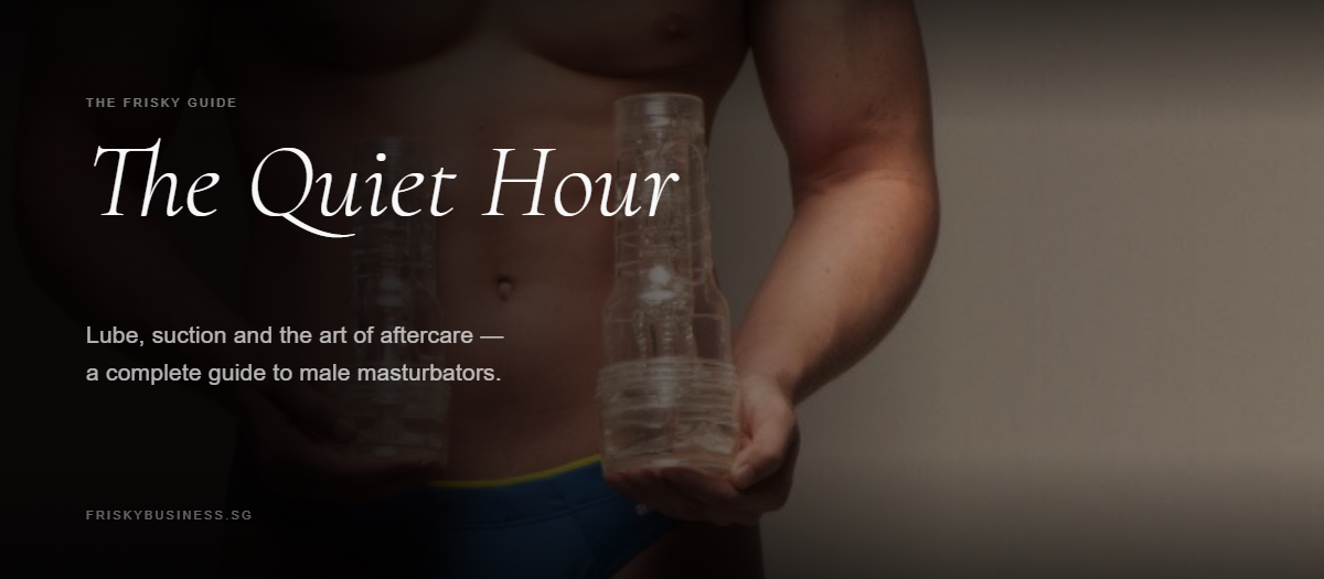 How to Use a Male Masturbator: Lube, Suction and Cleaning