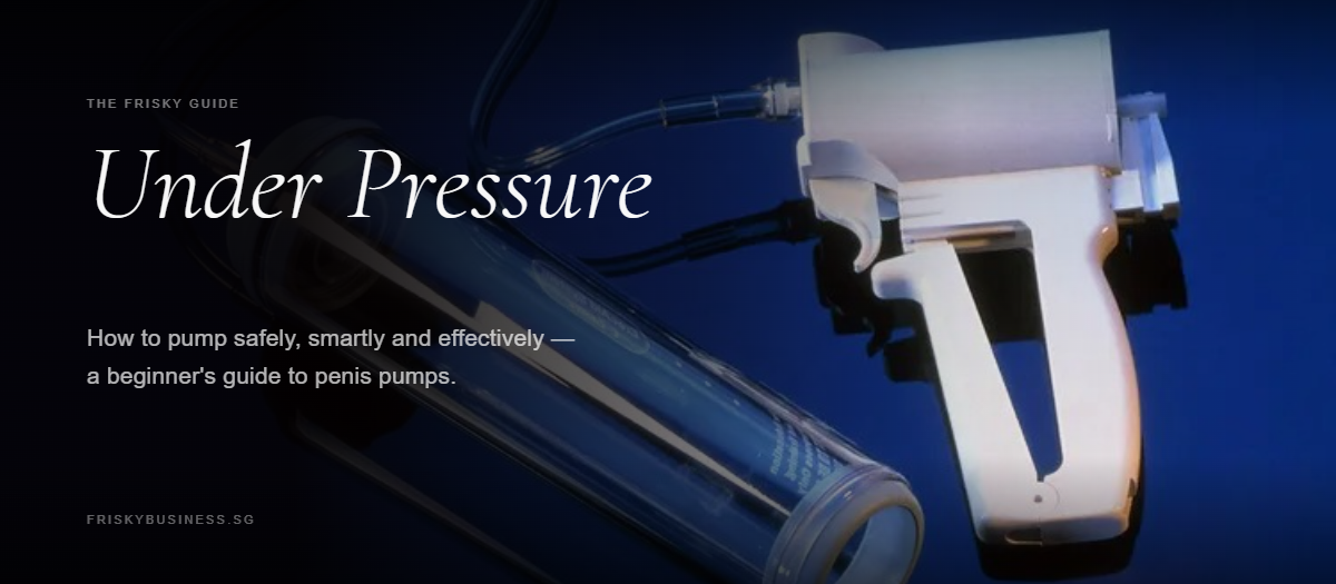 How to Use a Penis Pump Safely: A Beginner's Guide